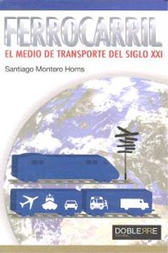 portada Ferrocarril, el medio de transporte del siglo XXI (in Spanish)