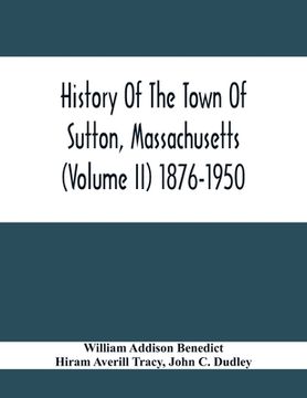 portada History Of The Town Of Sutton, Massachusetts (Volume Ii) 1876-1950 (in English)