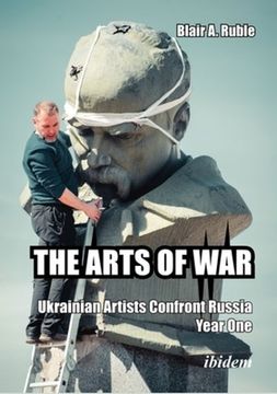 portada The Arts of War: Ukrainian Artists Confront Russia, Year One (en Inglés)