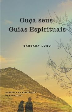 portada Ouça seus Guias Espirituais: Acredita na existência de Espíritos? (en Portugués)