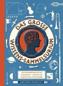 portada Das Große Wissens-Sammelsurium: Vom Seemannsknoten bis zum Sonnensystem - Nützliches und Unnützes Wissen für Schlauköpfe (en Alemán)