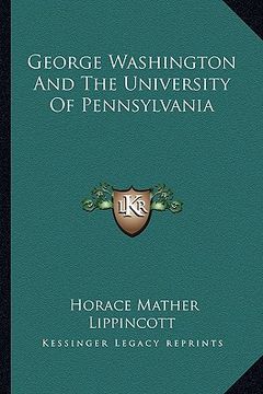 portada george washington and the university of pennsylvania (in English)