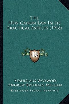 portada the new canon law in its practical aspects (1918) the new canon law in its practical aspects (1918) (en Inglés)