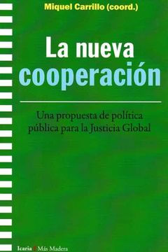 portada La Nueva Cooperación: Una Propuesta de Política Pública Para la Justicia Global (in Spanish)