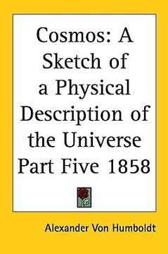 portada cosmos: a sketch of a physical description of the universe part five 1858 (en Inglés)