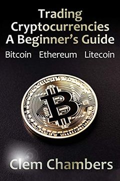 portada Trading Cryptocurrencies: A Beginner'S Guide: Bitcoin, Ethereum, Litecoin (en Inglés)