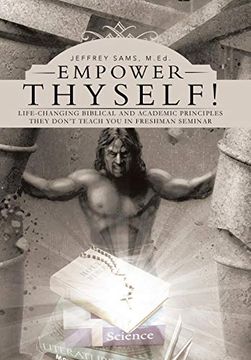 portada Empower Thyself! Life-Changing Biblical and Academic Principles They Don't Teach you in Freshman Seminar 