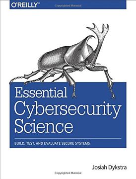 portada Essential Cybersecurity Science: Build, Test, and Evaluate Secure Systems (en Inglés)