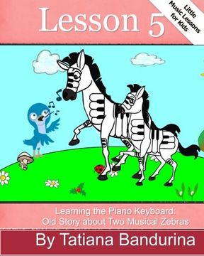 portada Little Music Lessons for Kids: Lesson 5 - Learning the Piano Keyboard: Old Story about Two Musical Zebras (Volume 10)