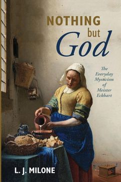 portada Nothing but God: The Everyday Mysticism of Meister Eckhart (en Inglés)