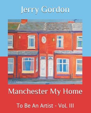 portada Manchester My Home: To Be An Artist - Vol. III (en Inglés)