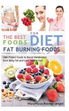 portada Fat Burning Foods: The Best Foods for Diet, High Potent Foods to Boost Metabolism, Burn Belly Fat and Lose Weight Fast (en Inglés)