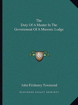 portada the duty of a master in the government of a masonic lodge