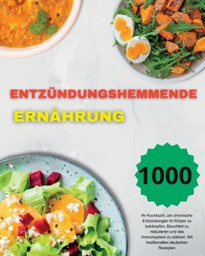 portada Entzündungshemmende Ernährung: Ihr Kochbuch, um chronische Entzündungen im Körper zu bekämpfen, Bauchfett zu reduzieren und das Immunsystem zu stärke (en Alemán)