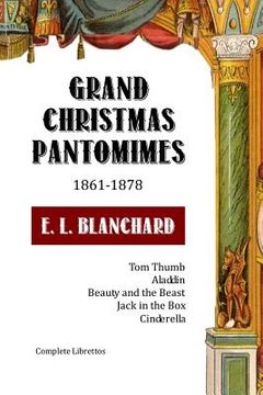 portada Grand Christmas Pantomimes: 1861-1878: Complete Librettos (en Inglés)