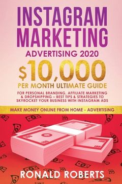 portada Instagram Marketing Advertising: $10,000/Month Ultimate Guide for Personal Branding, Affiliate Marketing, and Drop-Shipping: Best Tips and Strategies (en Inglés)