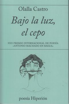 portada Bajo la Luz, el Cepo: Xxii Premio Internacional de Poesía «Antonio Machado en Baeza» (Poesía Hiperión) (in Spanish)