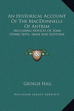 portada an historical account of the macdonnells of antrim: including notices of some other septs, irish and scottish (in English)