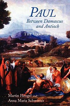 portada Paul Between Damascus and Antioch: The Unknown Years (en Inglés)