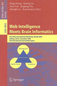 portada web intelligence meets brain informatics: first wici international workshop, wimbi 2006, beijing, china, december 15-16, 2006, revised selected and in (en Inglés)