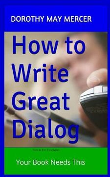 portada How to Write Great Dialog: Your Book Needs This (en Inglés)