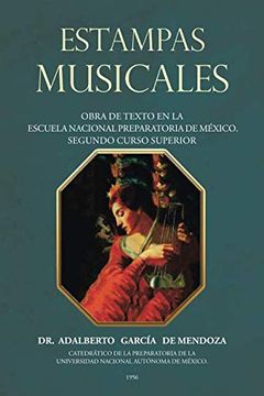 portada Estampas Musicales: Obra de Texto en la Escuela Nacional Preparatoria de México. Segundo Curso Superior