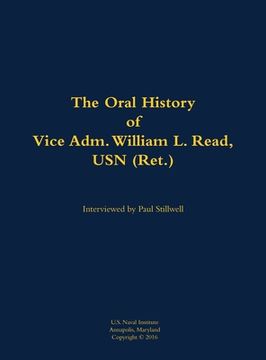 portada Oral History of Vice Adm. William L. Read, USN (Ret.) (en Inglés)
