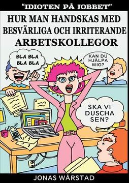 portada Idioten på jobbet: Hur man handskas med besvärliga och irriterande arbetskollegor (en Sueco)