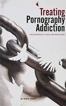 portada Treating Pornography Addiction: The Essential Tools for Recovery (en Inglés)