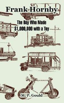 portada frank hornby: the boy who made $1,000,000 with a toy (en Inglés)