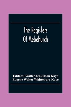 portada The Registers Of Mebehurch In The Cobnship Of Culcheth In The County Of Lancaster Christenings, Weddings And Burials 1599-1812 (en Inglés)