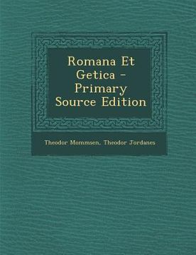 portada Romana Et Getica - Primary Source Edition (in Latin)