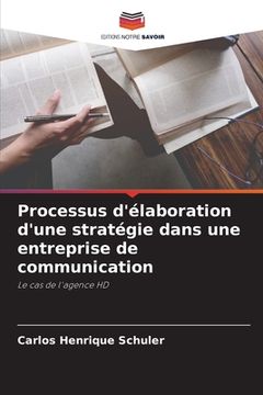 portada Processus d'élaboration d'une stratégie dans une entreprise de communication (en Francés)
