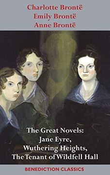 portada Charlotte Brontë, Emily Brontë and Anne Brontë: The Great Novels: Jane Eyre, Wuthering Heights, and the Tenant of Wildfell Hall 