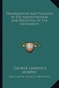 portada delinquencies and penalties in the administration and reception of the sacraments (en Inglés)