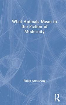 portada What Animals Mean in the Fiction of Modernity