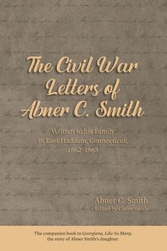 portada The Civil War Letters of Abner C. Smith (en Inglés)