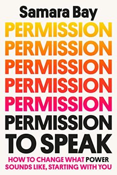 portada Permission to Speak: How to Change What Power Sounds Like, Starting With you 