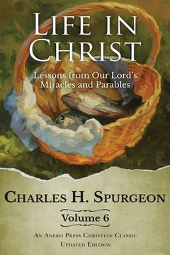 portada Life in Christ Vol 6: Lessons from Our Lord's Miracles and Parables (en Inglés)