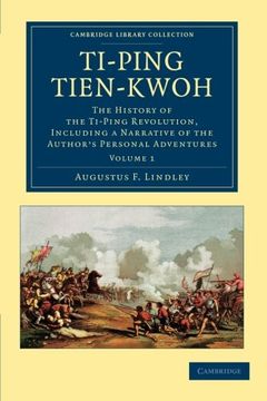 portada Ti-Ping Tien-Kwoh: The History of the Ti-Ping Revolution, Including a Narrative of the Author's Personal Adventures (Cambridge Library Collection - East and South-East Asian History) (Volume 1) (en Inglés)