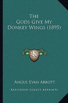 portada the gods give my donkey wings (1895) (en Inglés)