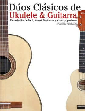 portada Dúos Clásicos de Ukulele & Guitarra: Piezas Fáciles de Bach, Mozart, Beethoven y Otros Compositores (en Partitura y Tablatura) (in Spanish)