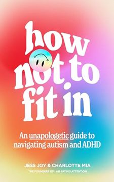 portada How not to fit in: An Unapologetic Guide to Navigating Autism and Adhd (in English)