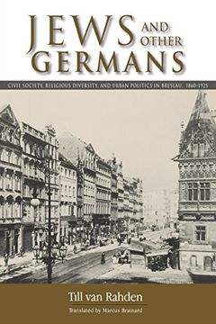 portada Jews and Other Germans: Civil Society, Religious Diversity, and Urban Politics in Breslau, 1860-1925 (en Inglés)