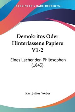 portada Demokritos Oder Hinterlassene Papiere V1-2: Eines Lachenden Philosophen (1843) (in German)