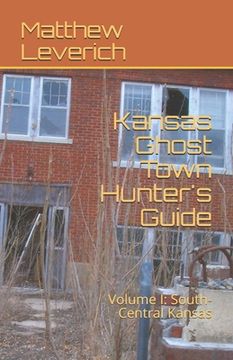 portada Kansas Ghost Town Hunter's Guide: Volume I: South-Central Kansas 