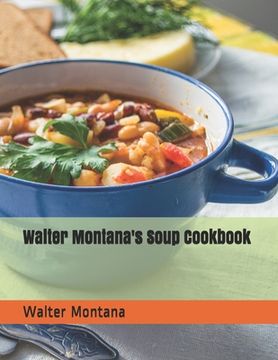 portada Walter Montana's Soup Cookbook (in English)