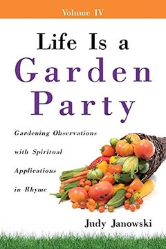 portada Life is a Garden Party: Gardening Observations With Spiritual Applications in Rhyme (en Inglés)