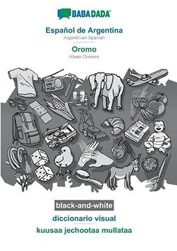 portada Babadada Black-And-White, Español de Argentina - Oromo, Diccionario Visual - Kuusaa Jechootaa Mullataa: Argentinian Spanish - Afaan Oromoo, Visual Dictionary
