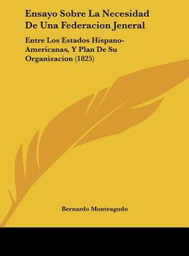 portada ensayo sobre la necesidad de una federacion jeneral: entre los estados hispano-americanas, y plan de su organizacion (1825)